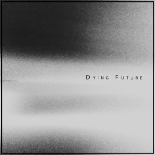 Dying Future