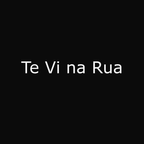 Te Vi Na Rua ft. Marina Sena & RDD | Boomplay Music