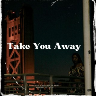 Take You Away