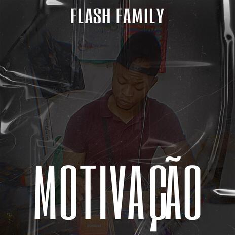 MOTIVAÇÃO ft. Flash Family | Boomplay Music