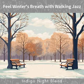 Feel Winter's Breath with Walking Jazz