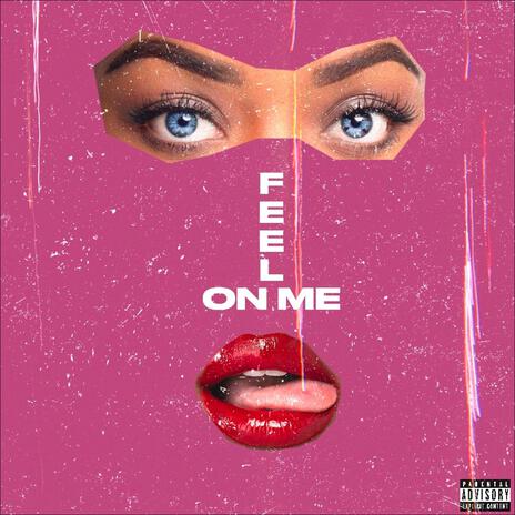 FEEL ON ME | Boomplay Music