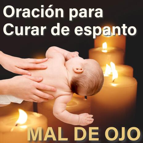 Oración para Curar de Espanto a Niños, Bebes y Adultos (mal de ojo, susto)