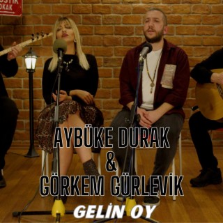 Gelin Oy (Aybüke Durak & Görkem Gürlevik)