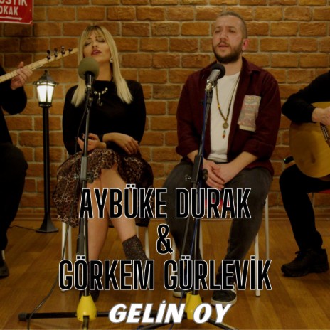 Gelin Oy (Aybüke Durak & Görkem Gürlevik) | Boomplay Music