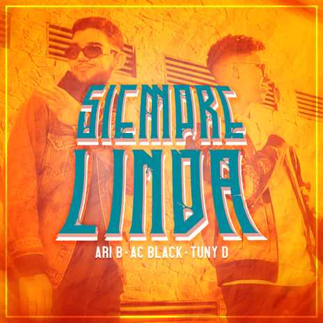 Siempre Linda ft. Tuny D & Ac Black | Boomplay Music