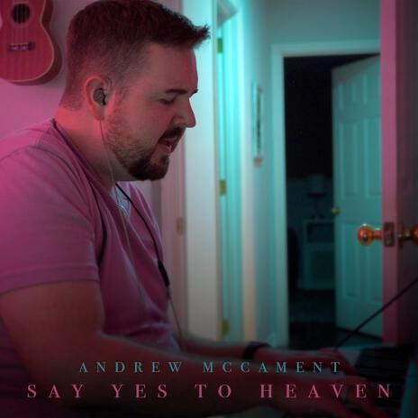 Say Yes To Heaven | Boomplay Music