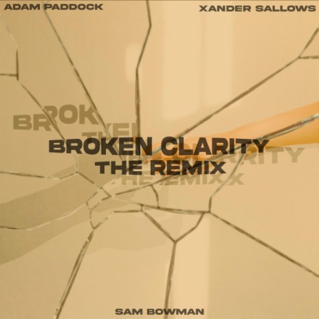 Broken Clarity (Sam Bowman Remix) ft. Xander Sallows & Sam Bowman | Boomplay Music