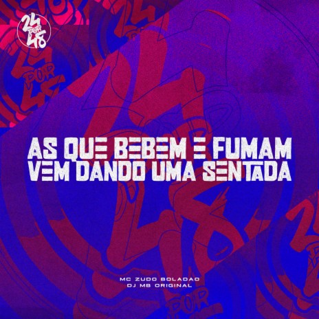 As Que Bebem e Fumam Vem Dando uma Sentada ft. Dj MB Original | Boomplay Music