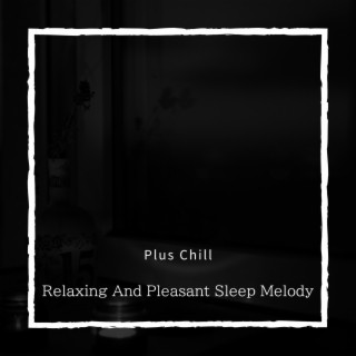 Relaxing And Pleasant Sleep Melody