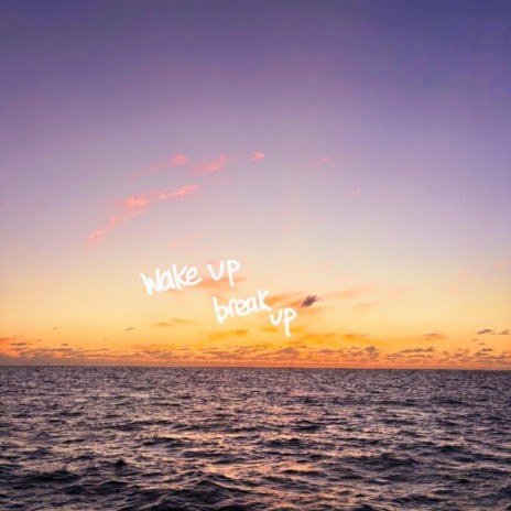 wake up break up | Boomplay Music