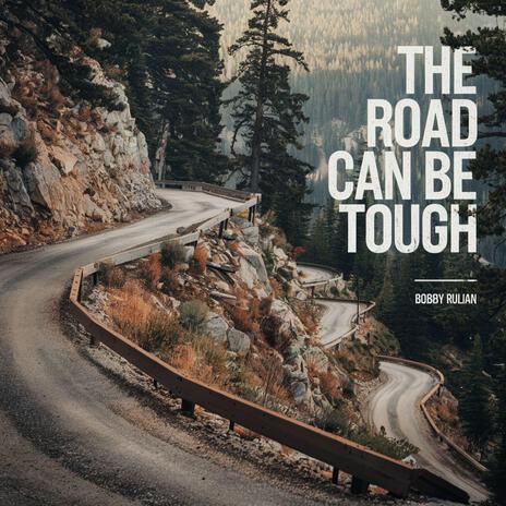 The Road can be Tough | Boomplay Music