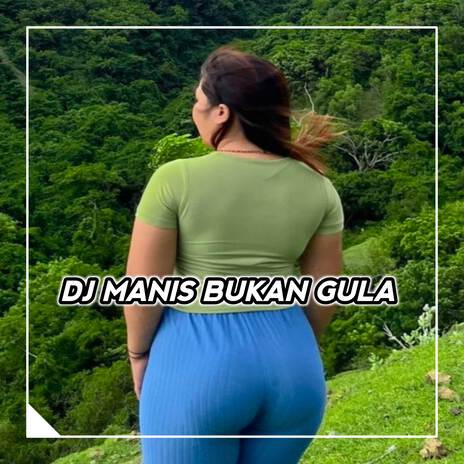 DJ MANIS TAPI BUKAN GULA - YANG MANIS TAPI BUKAN GULA | Boomplay Music