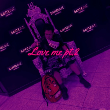 Love Me Pt. 2 | Boomplay Music