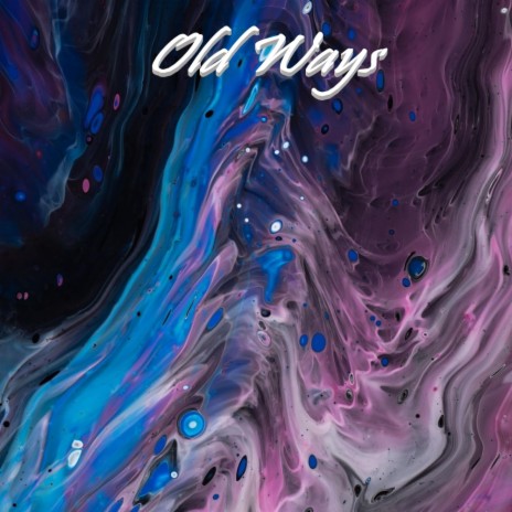 Old Ways | Boomplay Music