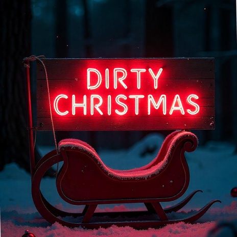 Dirty Christmas | Boomplay Music