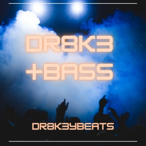 Dr8k3 + Bass