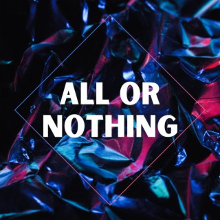 All or Nothing lyrics | Boomplay Music