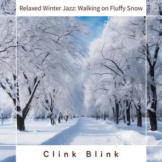 Relaxed Winter Jazz: Walking on Fluffy Snow