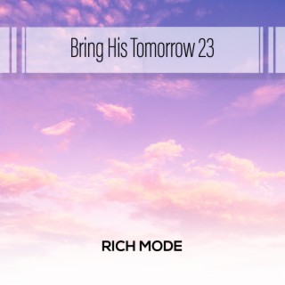 Bring His Tomorrow 23