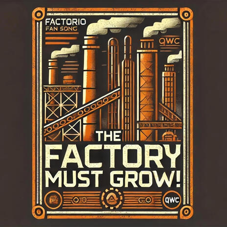 The Factory Must Grow (A Factorio Fan Song)