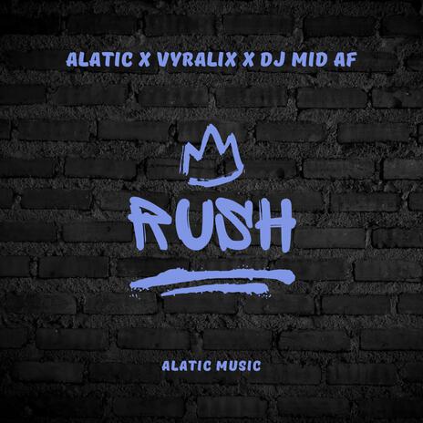 RUSH ft. Vyralix & DJ MID AF | Boomplay Music