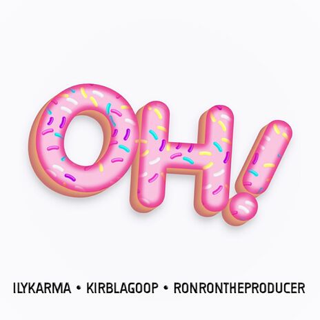 OH! ft. KirbLaGoop & RONRONTHEPRODUCER