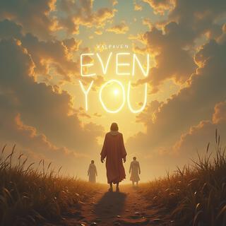 Even You lyrics | Boomplay Music