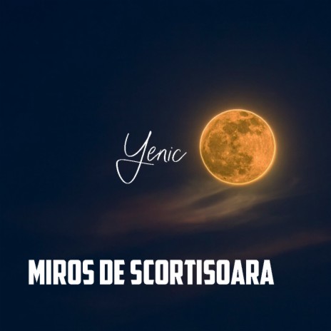 Miros De Scortisoara 🅴 - Yenic MP3 Download | Miros De Scortisoara ...