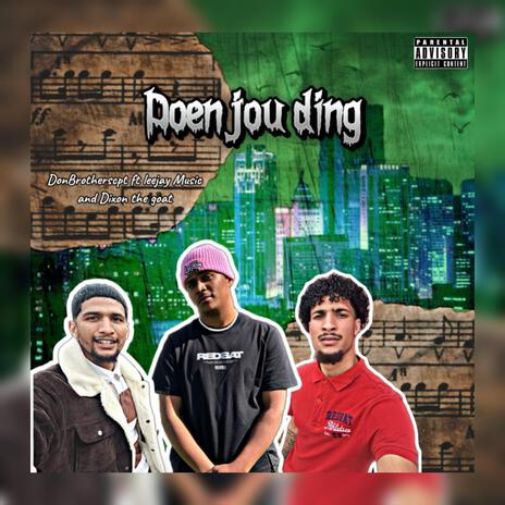 Doen jou ding ft. Leejay Rejx & Dixon the goat | Boomplay Music