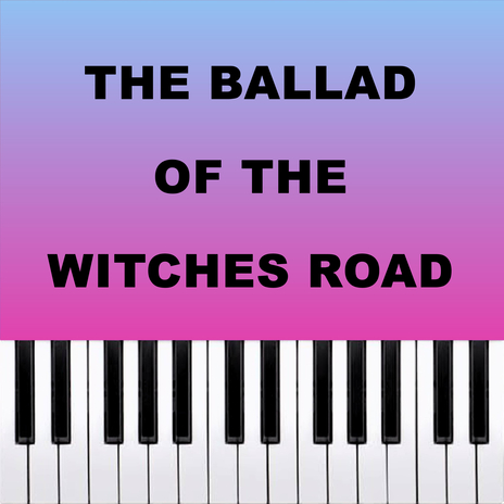 The Ballad of The Witches Road (Lorna Wu's Version) (Piano Version) | Boomplay Music