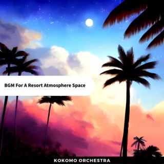 BGM For A Resort Atmosphere Space