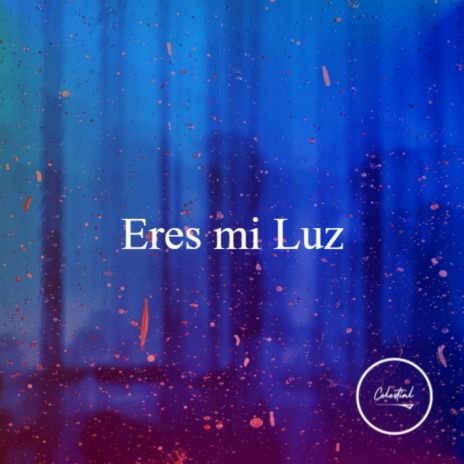 Eres mi Luz | Boomplay Music