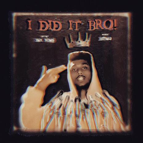 I DID IT BRO! | Boomplay Music