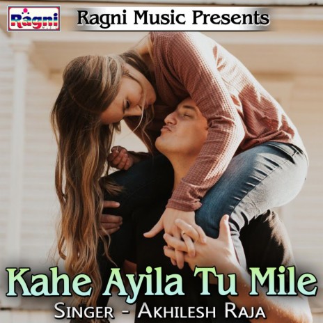 Kahe Ayila Tu Mile | Boomplay Music