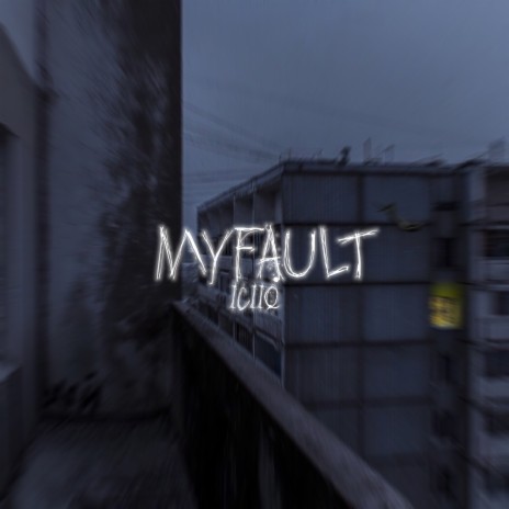 Myfault | Boomplay Music