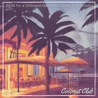 BGM for a Delicious Hawaiian Dinner at a Resort