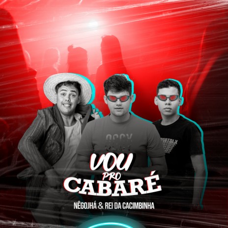 Vou pro Cabaré ft. Nêgo Jhá | Boomplay Music