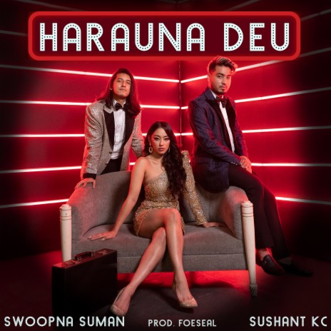 Harauna Deu ft. Sushant KC & Foeseal | Boomplay Music