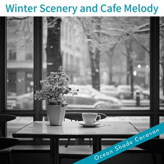 Winter Scenery and Cafe Melody