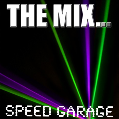 The Mix … Speed Garage | Boomplay Music