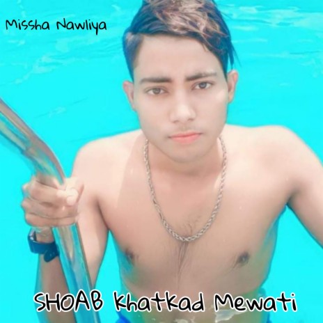 Shoab Khatkad Mewati (Mewati) | Boomplay Music