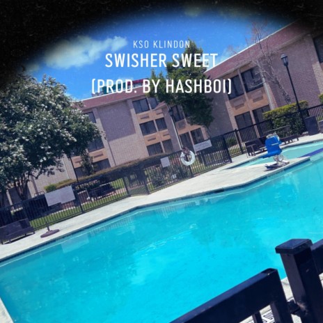 Swisher Sweet | Boomplay Music