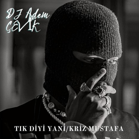 Tık Diyi Yani / Kriz Mustafa | Boomplay Music