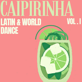 Caipirinha: Latin & World Dance, Vol. 1