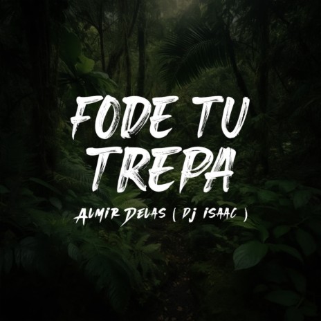 FODE TU TREPA ft. Dj Isaac 22 | Boomplay Music