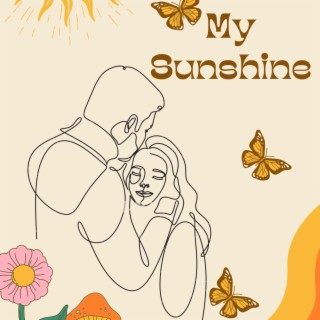 My Sunshine lyrics | Boomplay Music