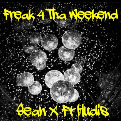 Freak 4 tha Weekend ft. Hudis | Boomplay Music