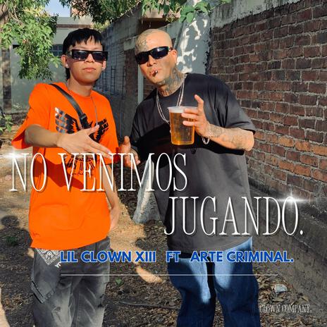 No Venimos Jugando ft. Arte Criminal | Boomplay Music