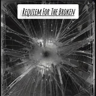 Requiem For The Broken